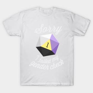 Sorry, I failed my gender check (Non-binary) T-Shirt